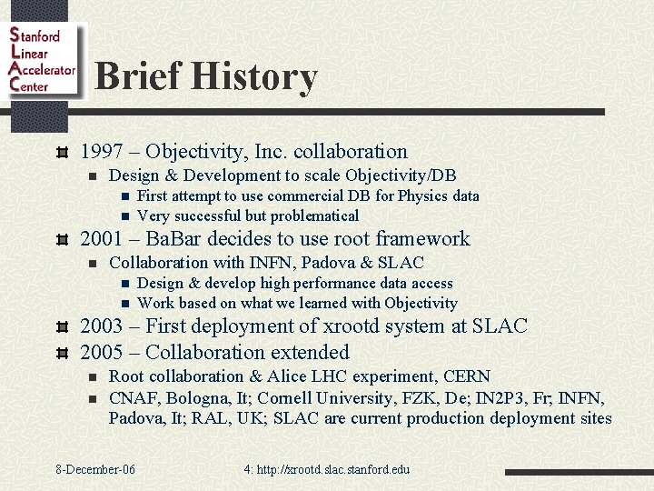Brief History 1997 – Objectivity, Inc. collaboration n Design & Development to scale Objectivity/DB