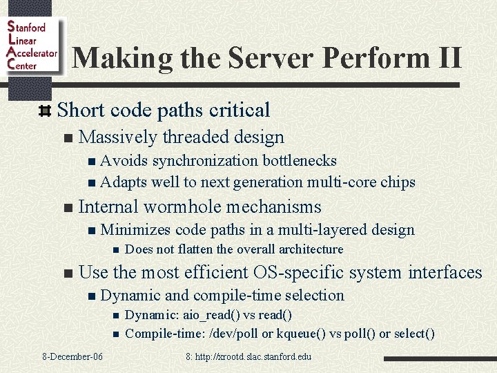 Making the Server Perform II Short code paths critical n Massively threaded design n