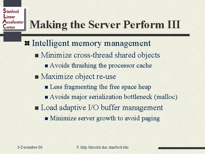 Making the Server Perform III Intelligent memory management n Minimize cross-thread shared objects n