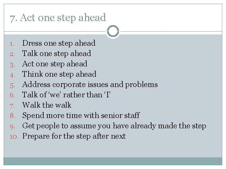 7. Act one step ahead 1. 2. 3. 4. 5. 6. 7. 8. 9.