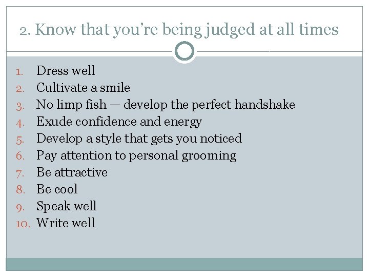 2. Know that you’re being judged at all times 1. 2. 3. 4. 5.