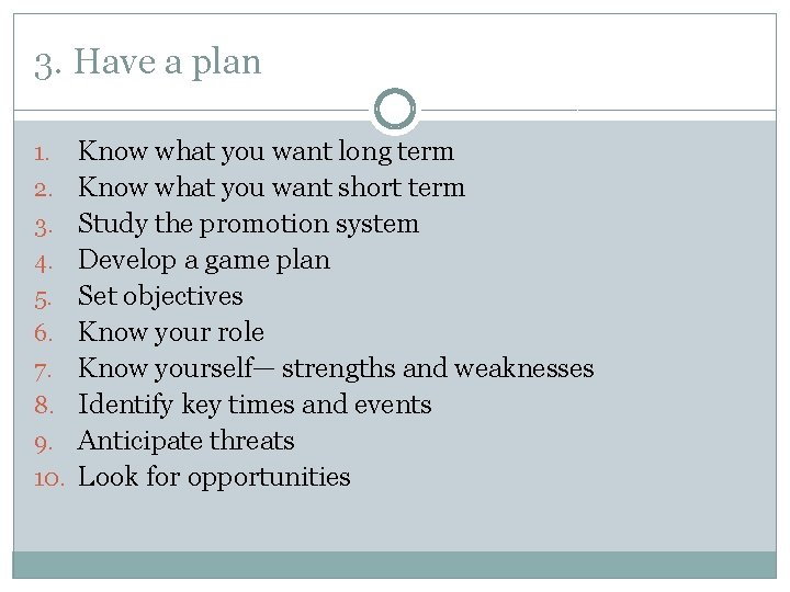 3. Have a plan 1. 2. 3. 4. 5. 6. 7. 8. 9. 10.