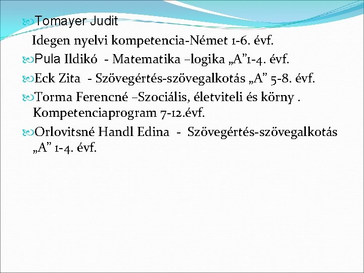  Tomayer Judit Idegen nyelvi kompetencia-Német 1 -6. évf. Pula Ildikó - Matematika –logika