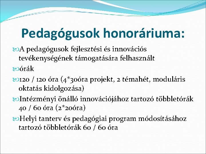 Pedagógusok honoráriuma: A pedagógusok fejlesztési és innovációs tevékenységének támogatására felhasznált órák 120 / 120