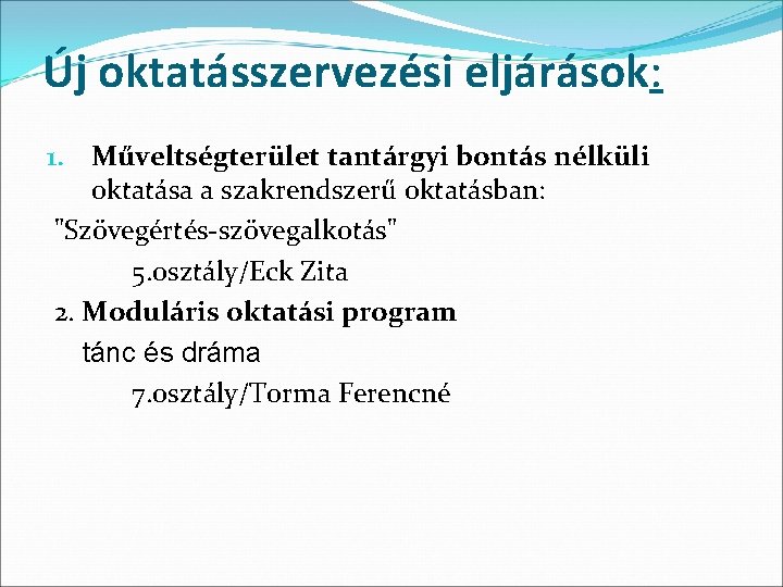 Új oktatásszervezési eljárások: 1. Műveltségterület tantárgyi bontás nélküli oktatása a szakrendszerű oktatásban: "Szövegértés-szövegalkotás" 5.