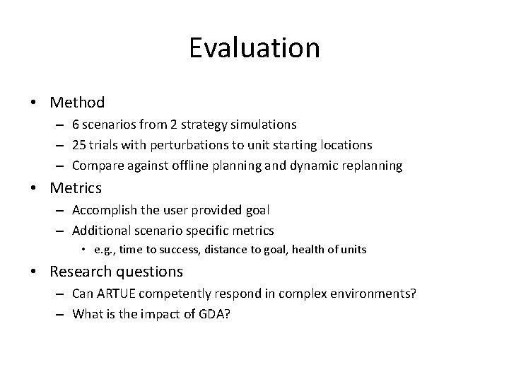 Evaluation • Method – 6 scenarios from 2 strategy simulations – 25 trials with