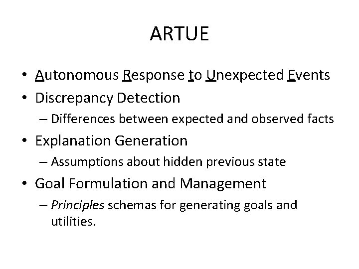ARTUE • Autonomous Response to Unexpected Events • Discrepancy Detection – Differences between expected