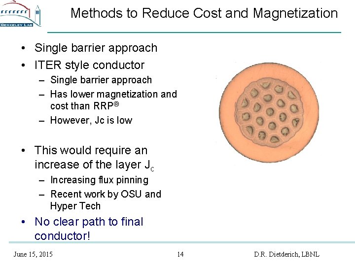 Methods to Reduce Cost and Magnetization • Single barrier approach • ITER style conductor