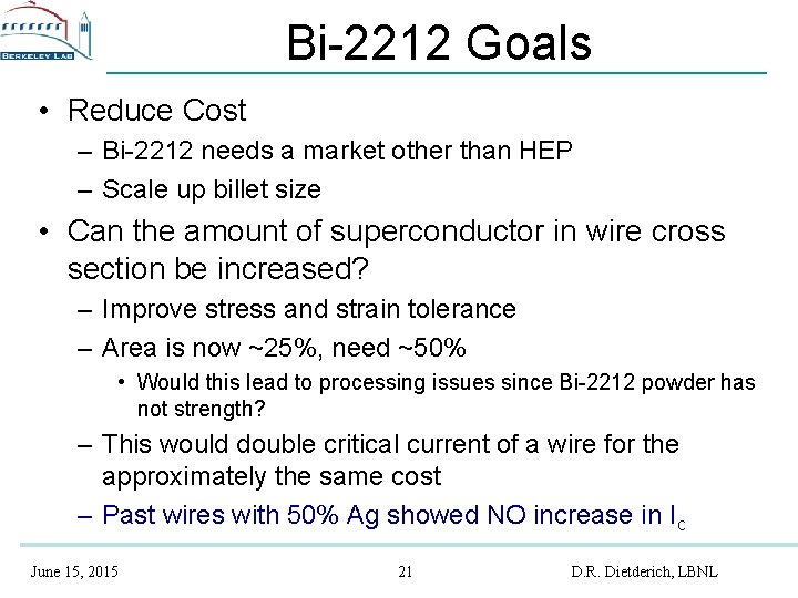 Bi-2212 Goals • Reduce Cost – Bi-2212 needs a market other than HEP –