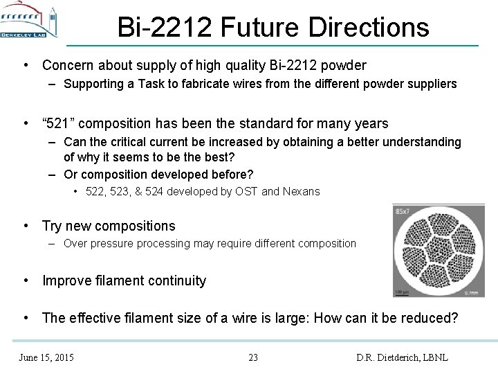 Bi-2212 Future Directions • Concern about supply of high quality Bi-2212 powder – Supporting