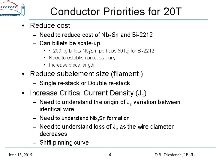 Conductor Priorities for 20 T • Reduce cost – Need to reduce cost of