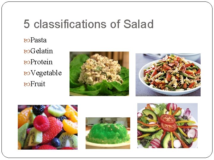 5 classifications of Salad Pasta Gelatin Protein Vegetable Fruit 