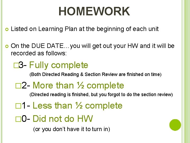 HOMEWORK Listed on Learning Plan at the beginning of each unit On the DUE