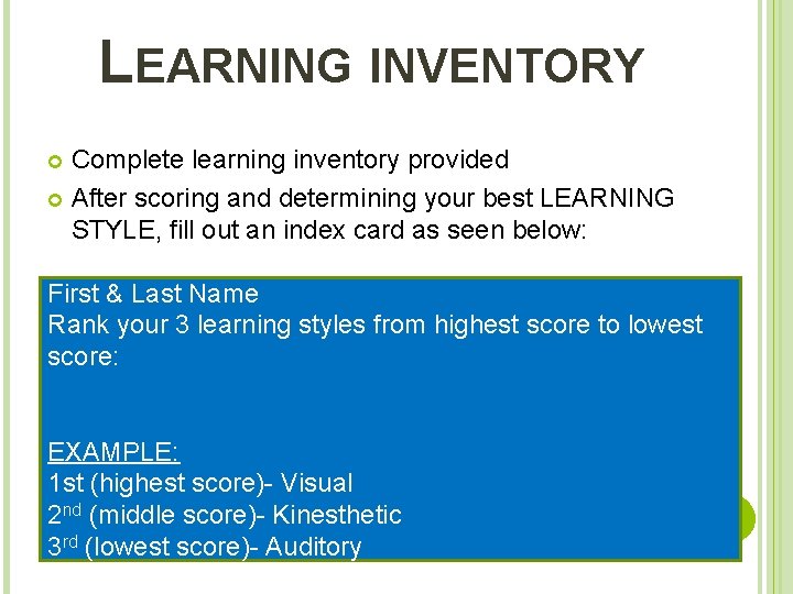 LEARNING INVENTORY Complete learning inventory provided After scoring and determining your best LEARNING STYLE,