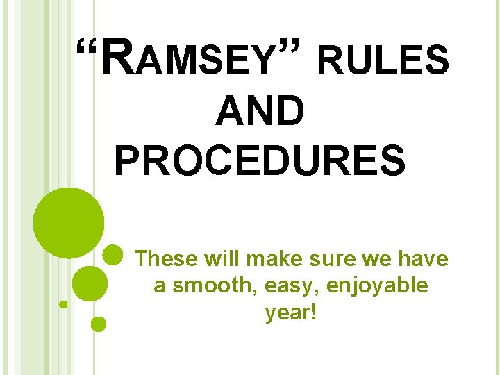 “RAMSEY” RULES AND PROCEDURES These will make sure we have a smooth, easy, enjoyable