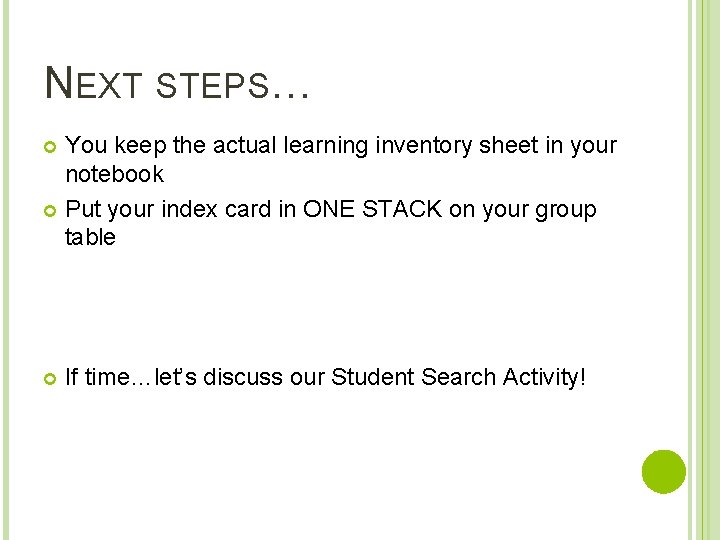 NEXT STEPS… You keep the actual learning inventory sheet in your notebook Put your