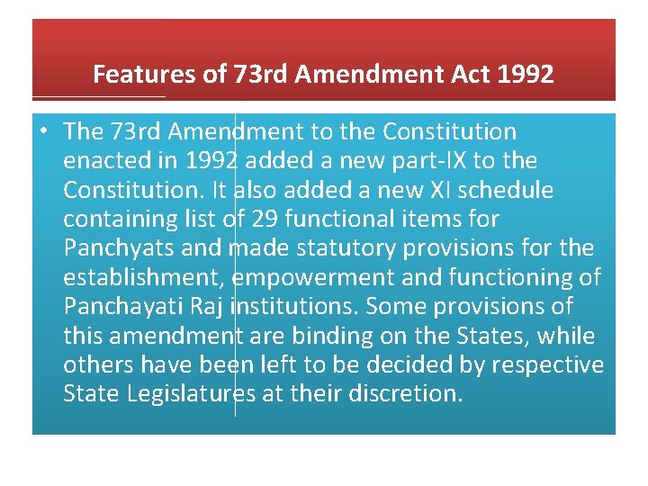 Features of 73 rd Amendment Act 1992 • The 73 rd Amendment to the