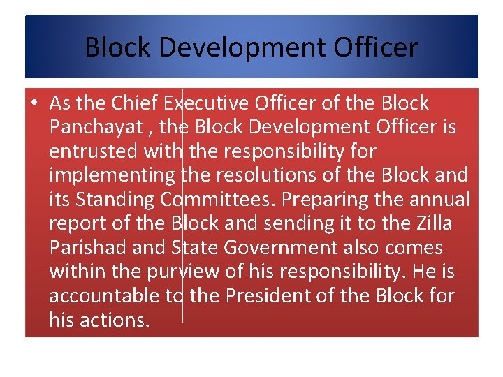 Block Development Officer • As the Chief Executive Officer of the Block Panchayat , Block Development Officer • As the Chief Executive Officer of the Block Panchayat ,