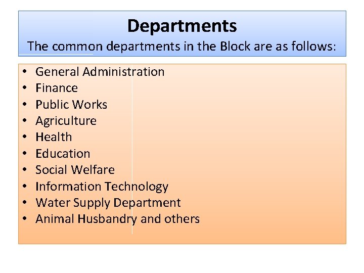 Departments The common departments in the Block are as follows: • • • General