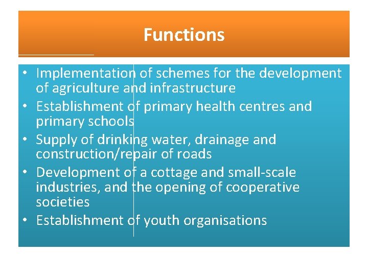 Functions • Implementation of schemes for the development of agriculture and infrastructure • Establishment