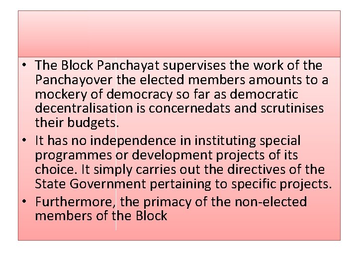  • The Block Panchayat supervises the work of the Panchayover the elected members