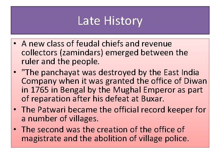 Late History • A new class of feudal chiefs and revenue collectors (zamindars) emerged