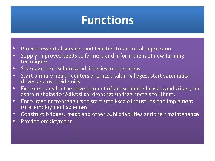 Functions • Provide essential services and facilities to the rural population • Supply improved Functions • Provide essential services and facilities to the rural population • Supply improved