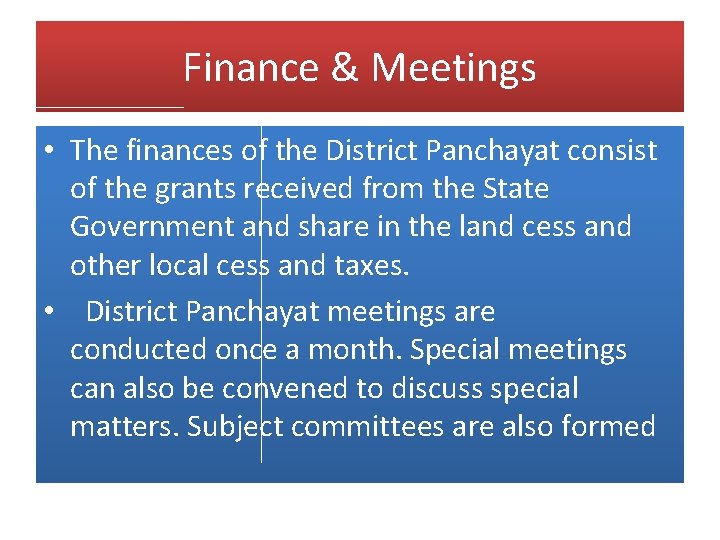 Finance & Meetings • The finances of the District Panchayat consist of the grants