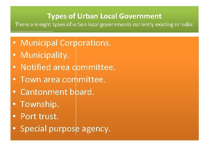 Types of Urban Local Government There are eight types of urban local governments currently