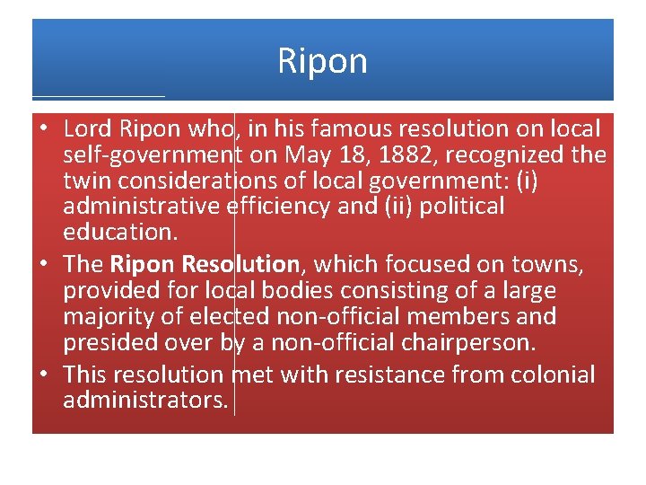 Ripon • Lord Ripon who, in his famous resolution on local self-government on May