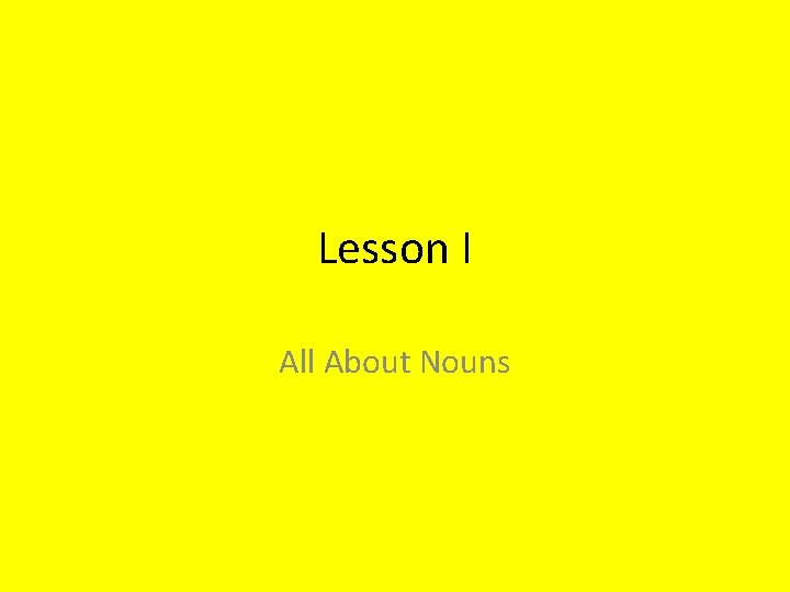 Lesson I All About Nouns 