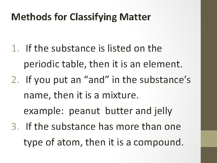 Methods for Classifying Matter 1. If the substance is listed on the periodic table,