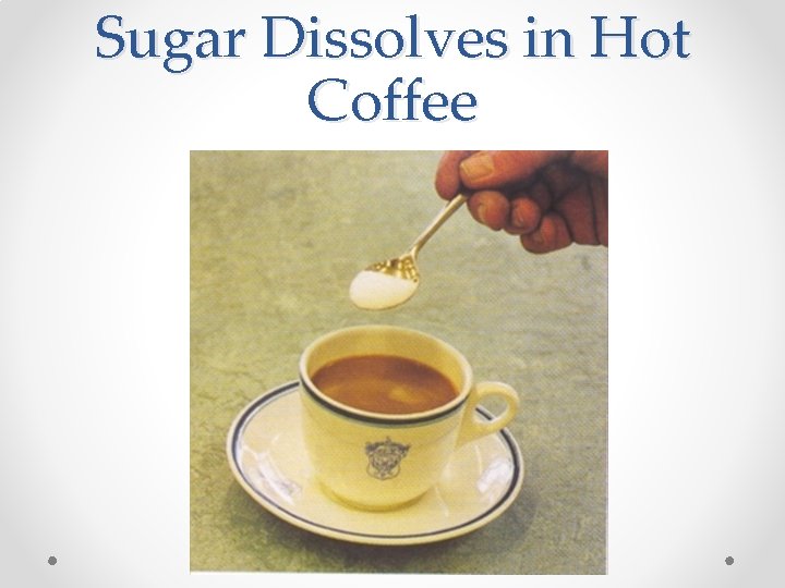 Sugar Dissolves in Hot Coffee 