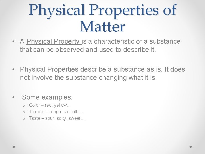 Physical Properties of Matter • A Physical Property is a characteristic of a substance