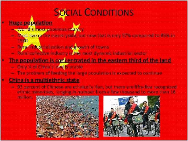  • Huge population SOCIAL CONDITIONS – World’s most populous country – Most live