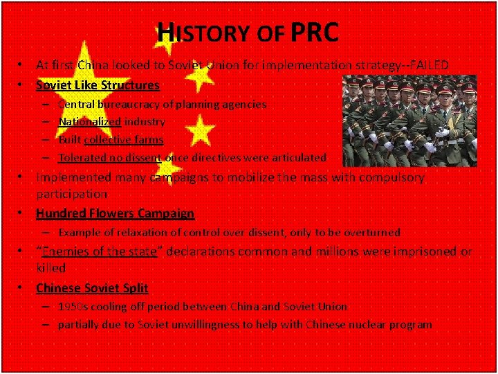HISTORY OF PRC • At first China looked to Soviet Union for implementation strategy--FAILED