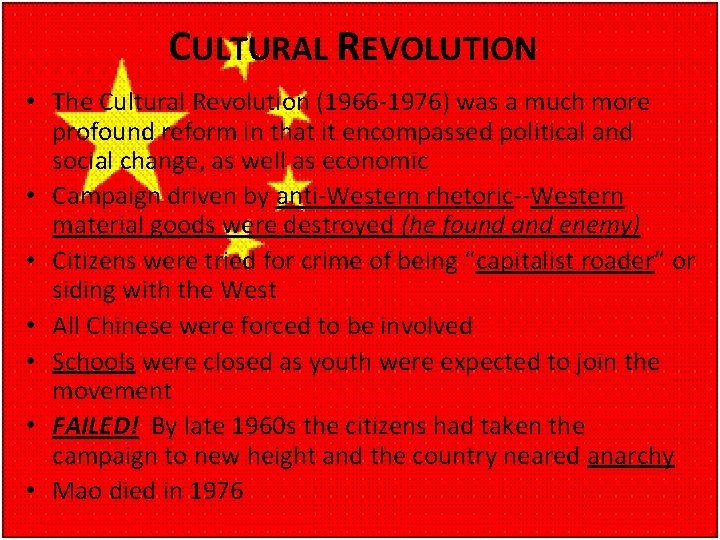 CULTURAL REVOLUTION • The Cultural Revolution (1966 -1976) was a much more profound reform