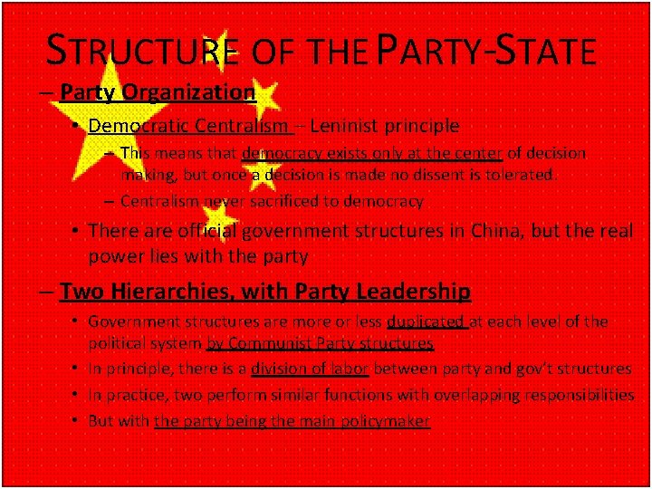 STRUCTURE OF THE PARTY-STATE – Party Organization • Democratic Centralism – Leninist principle –