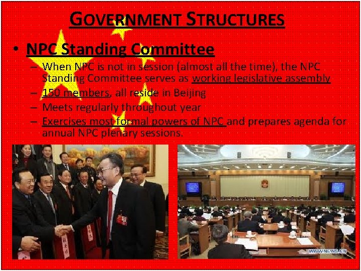 GOVERNMENT STRUCTURES • NPC Standing Committee – When NPC is not in session (almost