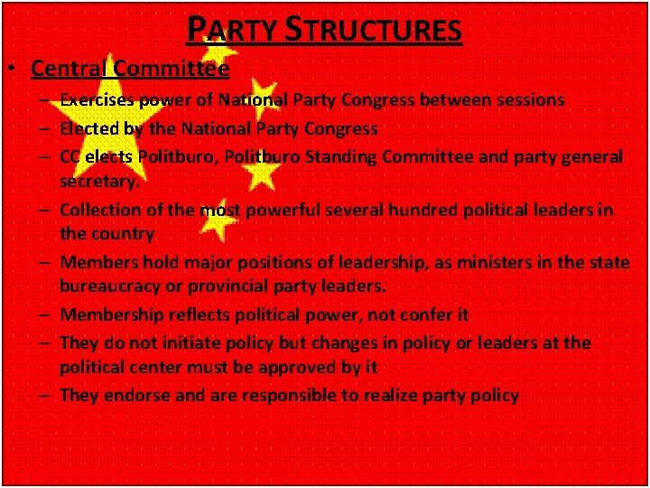 PARTY STRUCTURES • Central Committee – Exercises power of National Party Congress between sessions