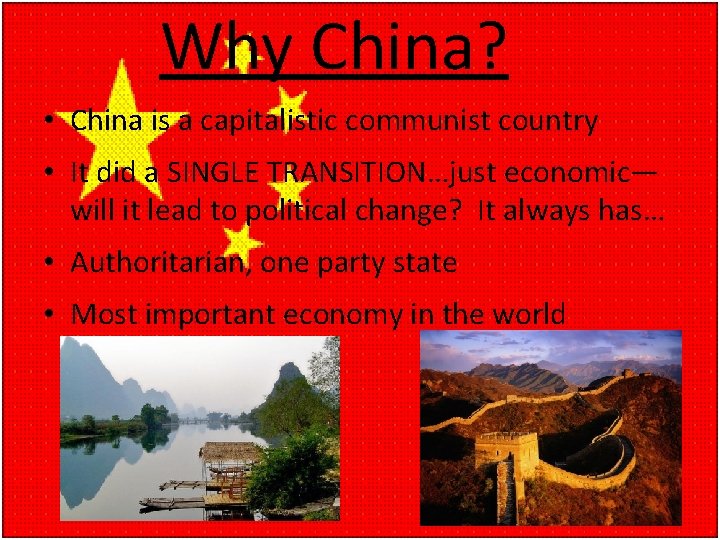 Why China? • China is a capitalistic communist country • It did a SINGLE