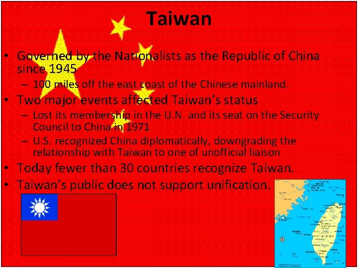 Taiwan • Governed by the Nationalists as the Republic of China since 1945 –