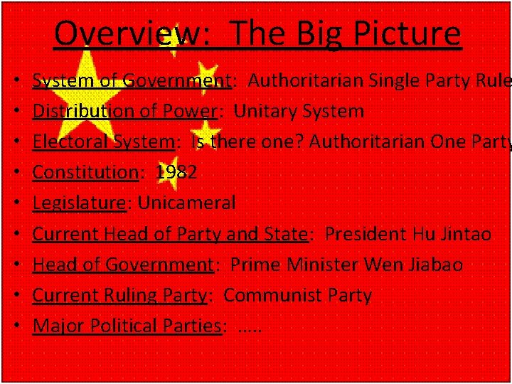 Overview: The Big Picture • • • System of Government: Authoritarian Single Party Rule
