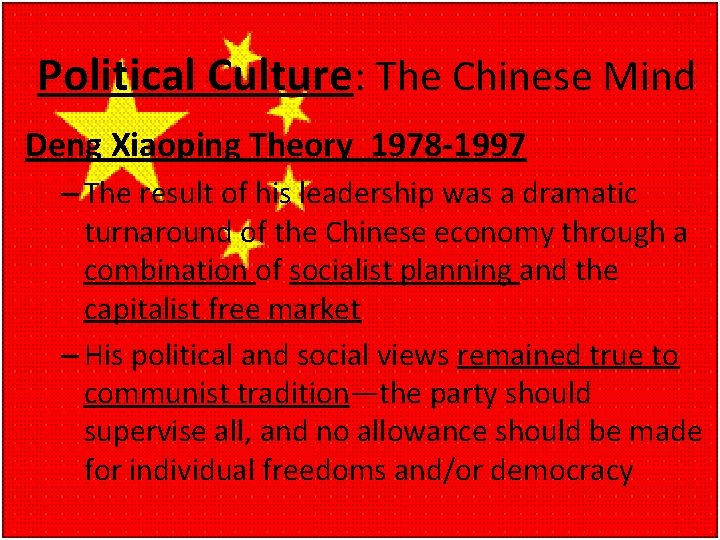 Political Culture: The Chinese Mind Deng Xiaoping Theory 1978 -1997 – The result of