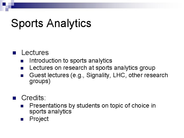 Sports Analytics n Lectures n n Introduction to sports analytics Lectures on research at