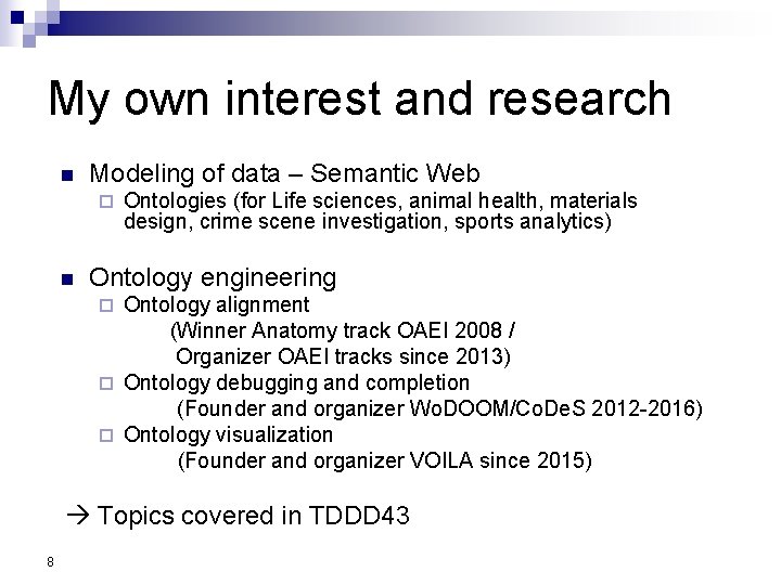 My own interest and research n Modeling of data – Semantic Web ¨ n