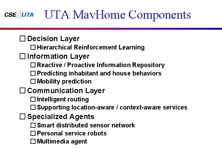 UTA Mav. Home Components � Decision Layer � Hierarchical Reinforcement Learning � Information Layer