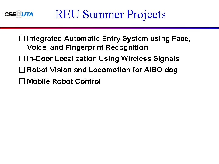 REU Summer Projects � Integrated Automatic Entry System using Face, Voice, and Fingerprint Recognition