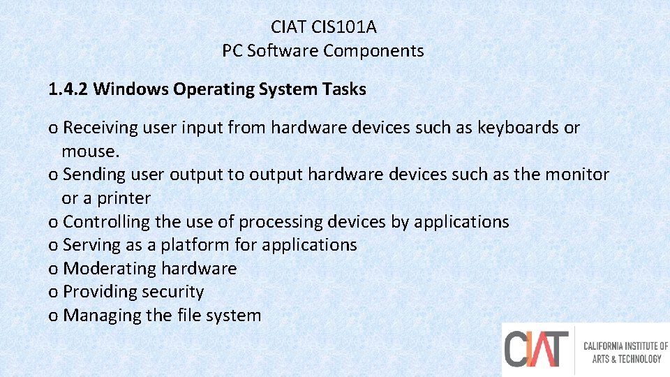 CIAT CIS 101 A PC Software Components 1. 4. 2 Windows Operating System Tasks