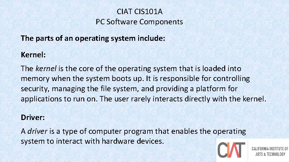 CIAT CIS 101 A PC Software Components The parts of an operating system include: